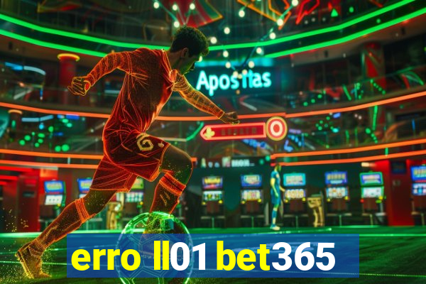 erro ll01 bet365